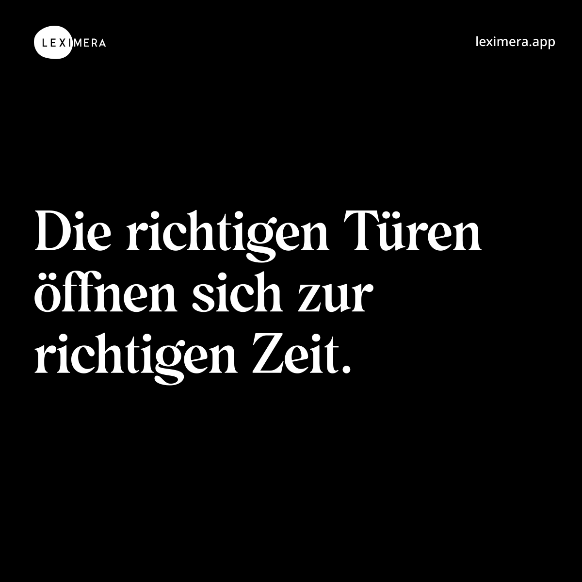 Die richtigen Türen öffnen sich zur richtigen Zeit.