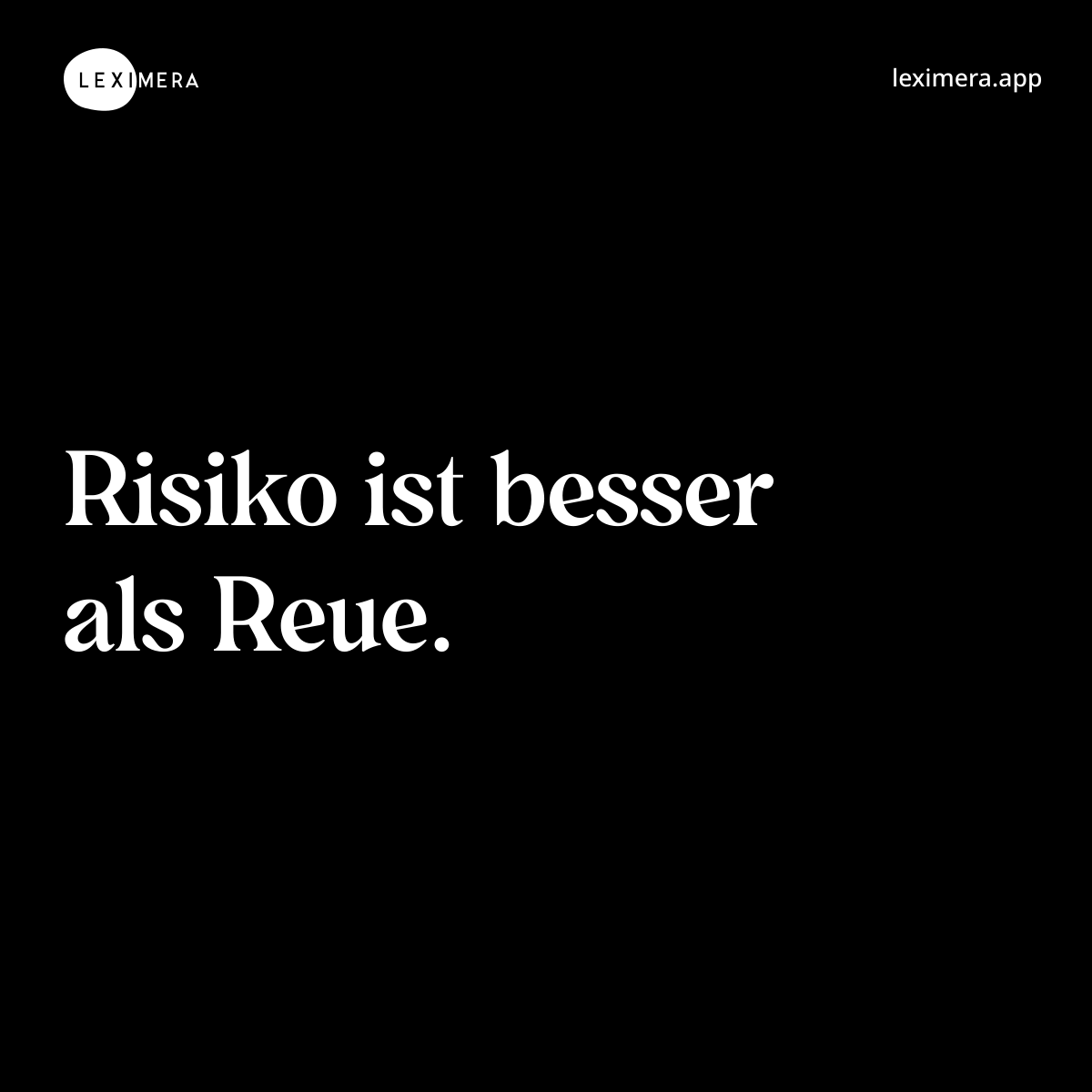 Risiko ist besser als Reue. - Spruch Bild