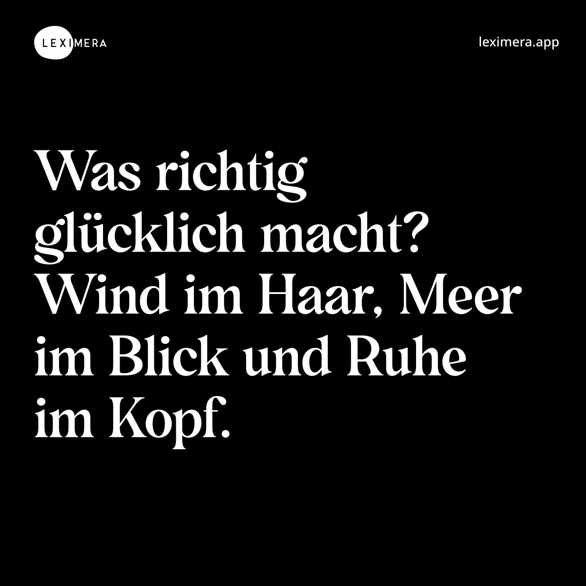 Was richtig glücklich macht? Wind im Haar, Meer im Blick und Ruhe im Kopf.