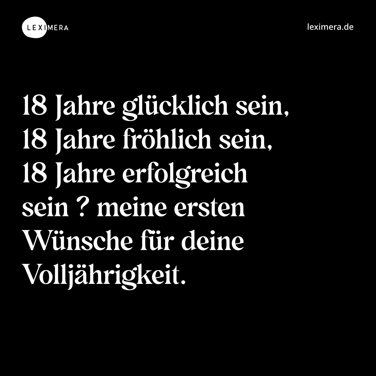 18 Jahre glücklich sein, 18 Jahre fröhlich sein, 1...