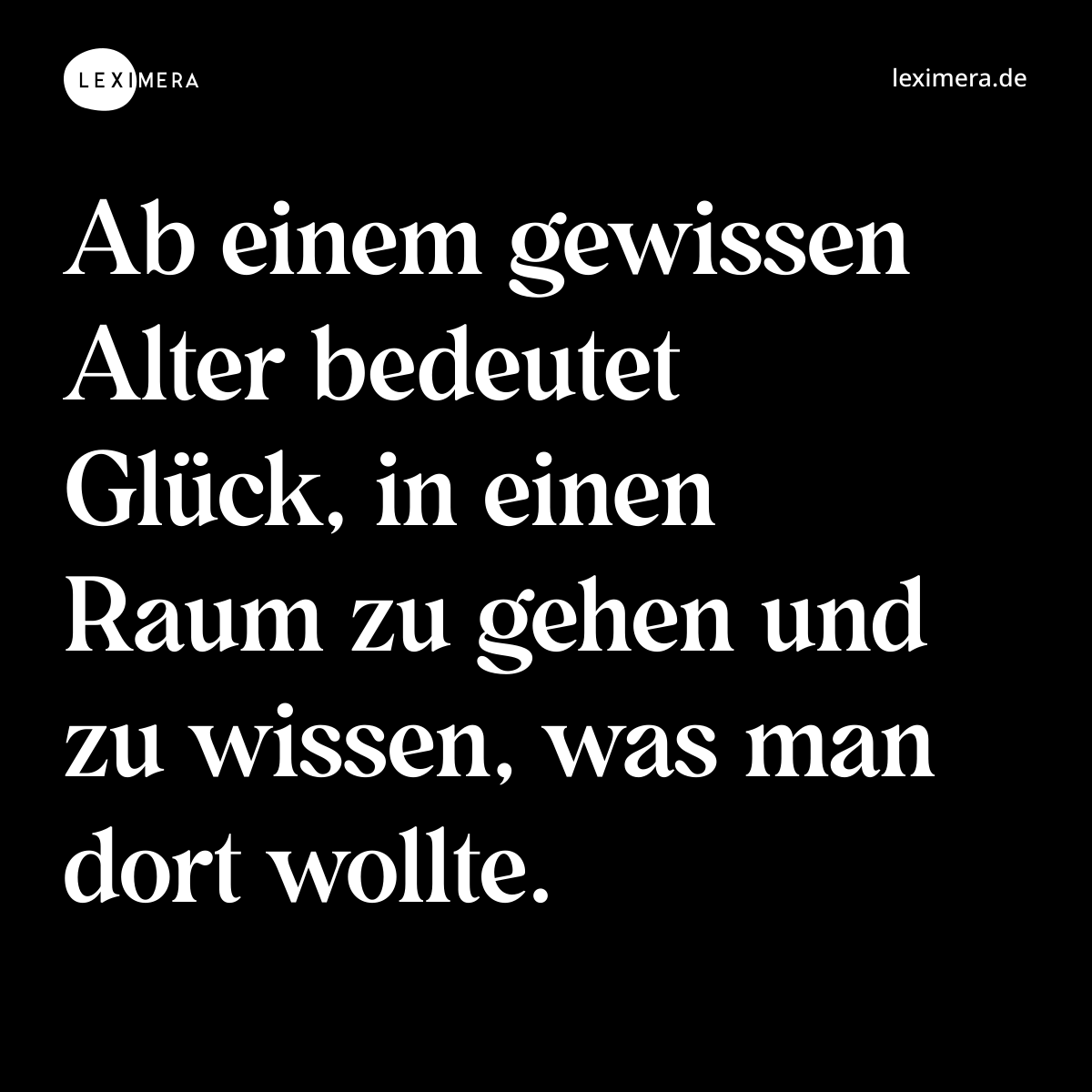 Ab einem gewissen Alter bedeutet Glück, in einen R...