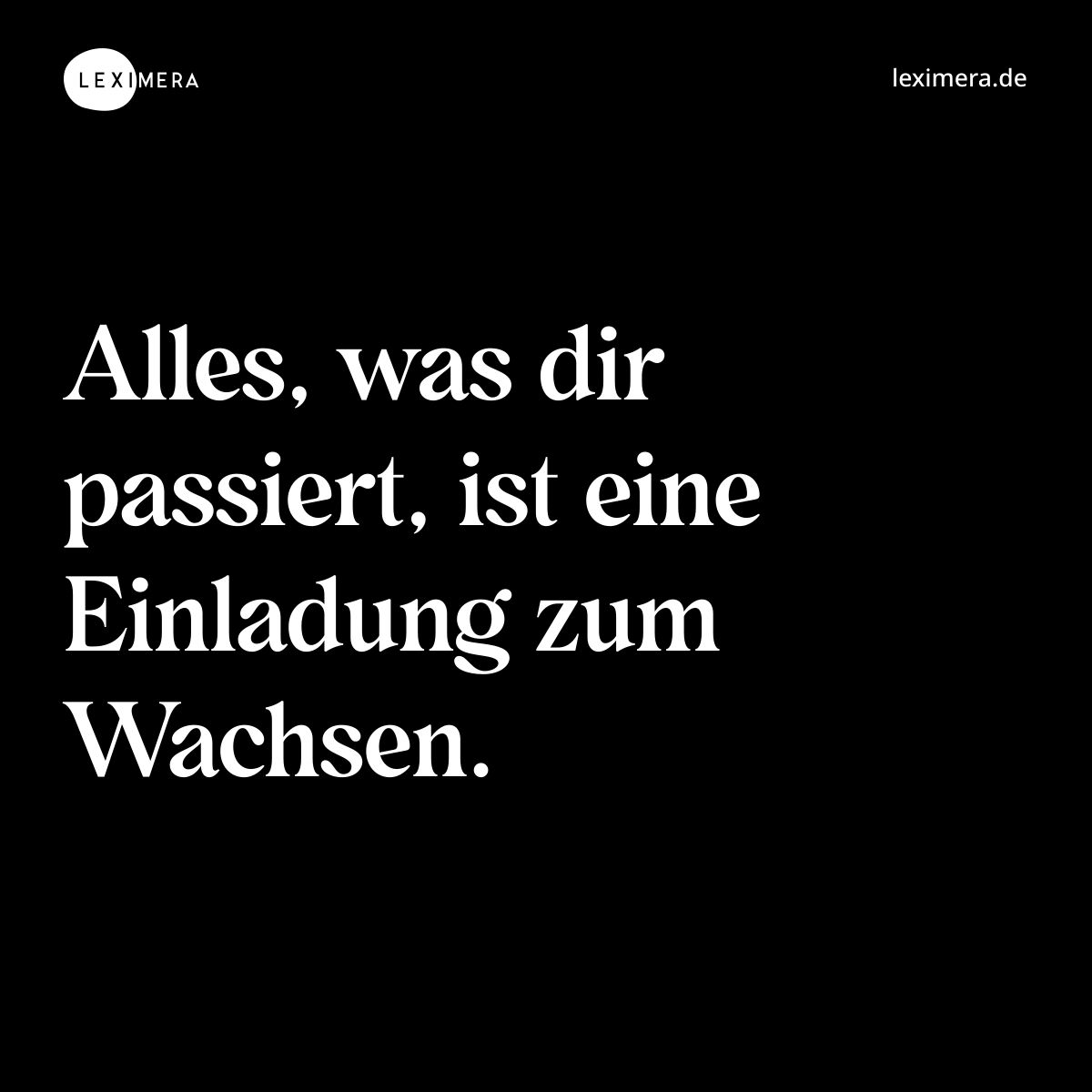 Alles, was dir passiert, ist eine Einladung zum Wa...