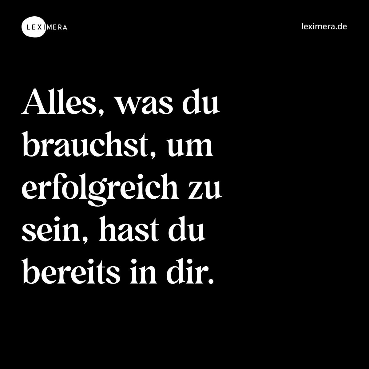 Alles, was du brauchst, um erfolgreich zu sein, ha...