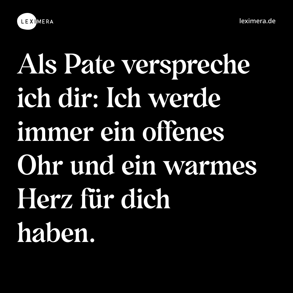 Als Pate verspreche ich dir: Ich werde immer ein offenes Ohr und ein warmes Herz für dich haben. - Spruch Bild