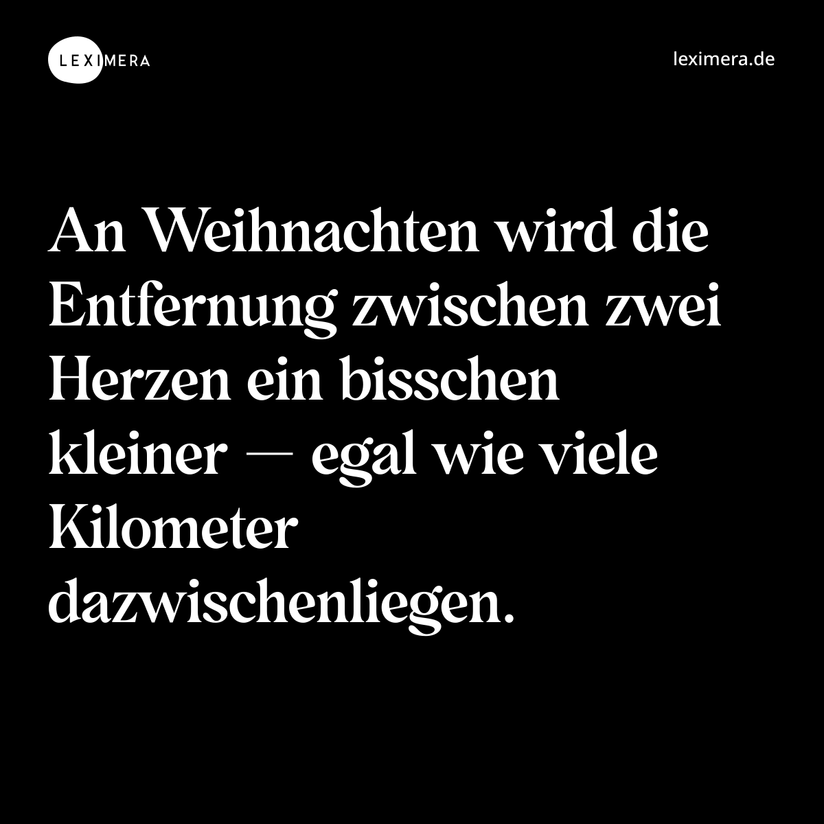 An Weihnachten wird die Entfernung zwischen zwei Herzen ein bisschen kleiner — egal wie viele Kilometer dazwischenliegen. - Spruch Bild