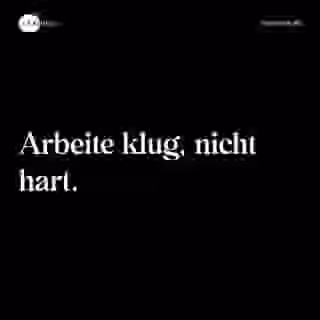 Arbeite klug, nicht hart. - Spruch Bild