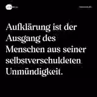 Aufklärung ist der Ausgang des Menschen aus seiner selbstverschuldeten Unmündigkeit. - Spruch Bild