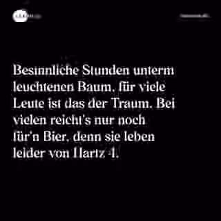 Besinnliche Stunden unterm leuchtenen Baum, für viele Leute ist das der Traum. Bei vielen reicht's nur noch für'n Bier, denn sie leben leider von Hartz 4. - Spruch Bild
