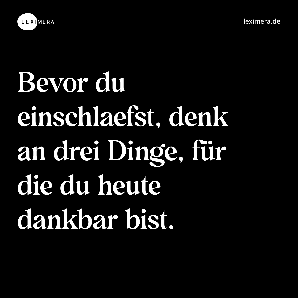 Bevor du einschlaefst, denk an drei Dinge, für die du heute dankbar bist. - Spruch Bild