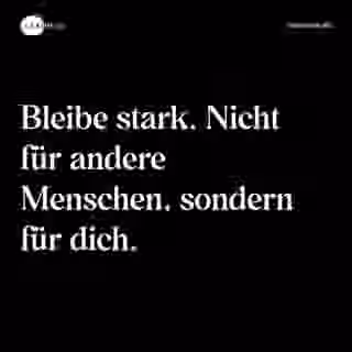Bleibe stark. Nicht für andere Menschen, sondern für dich. - Spruch Bild