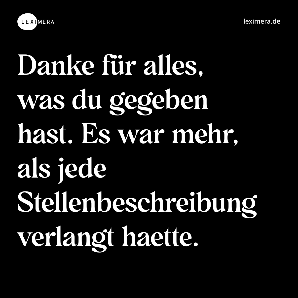 Danke für alles, was du gegeben hast. Es war mehr, als jede Stellenbeschreibung verlangt haette. - Spruch Bild