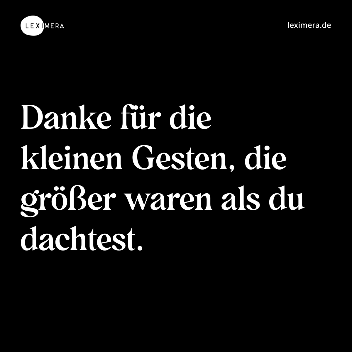Danke für die kleinen Gesten, die größer waren als du dachtest. - Spruch Bild