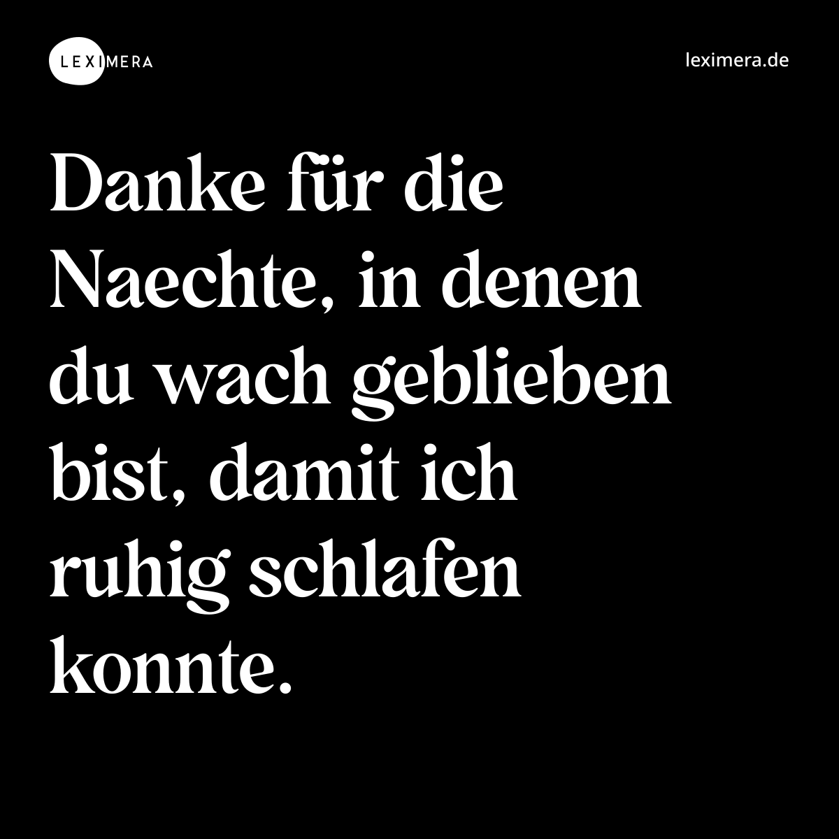 Danke für die Naechte, in denen du wach geblieben bist, damit ich ruhig schlafen konnte. - Spruch Bild