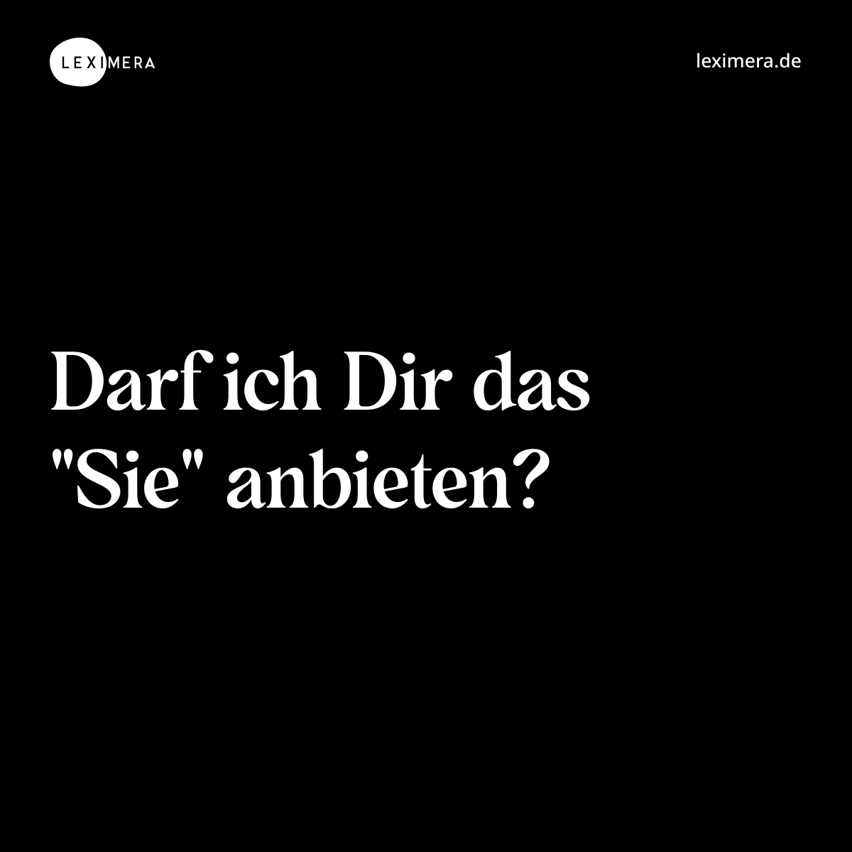 Darf ich Dir das "Sie" anbieten? - Spruch Bild