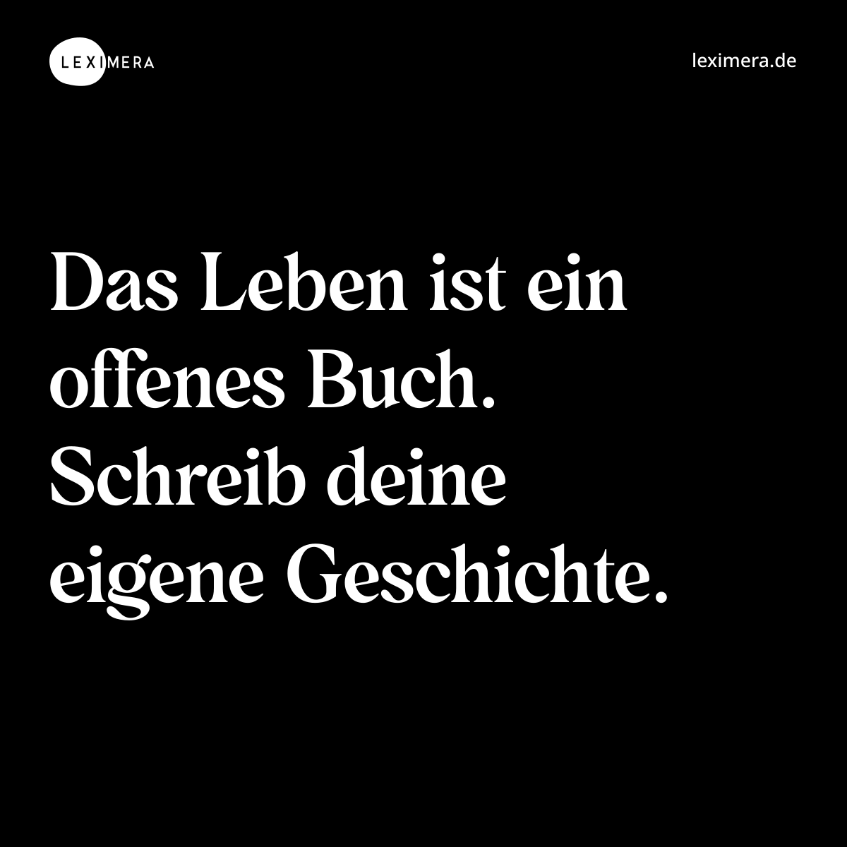Das Leben ist ein offenes Buch. Schreib deine eigene Geschichte. - Spruch Bild
