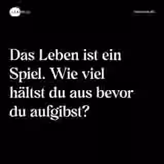 Das Leben ist ein Spiel. Wie viel hältst du aus bevor du aufgibst? - Spruch Bild