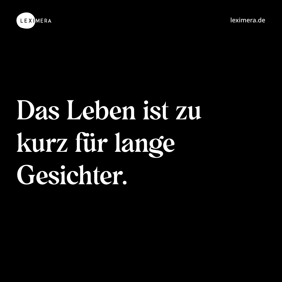 Kurzes Leben, langes Gesicht