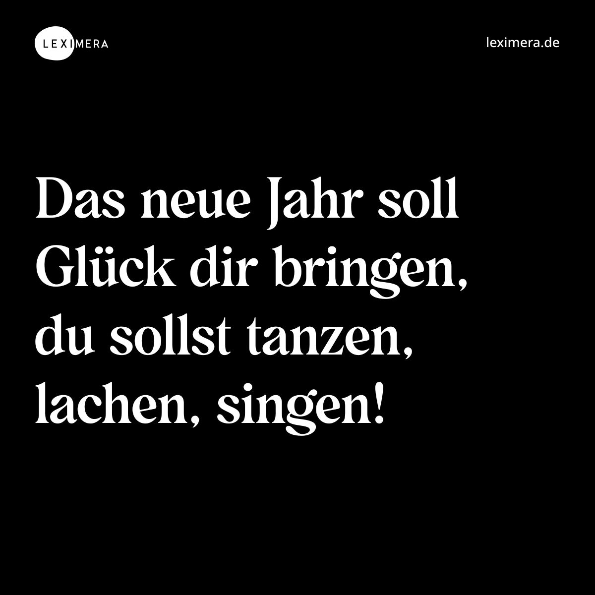 Das neue Jahr soll Glück dir bringen, du sollst tanzen, lachen, singen! - Spruch Bild