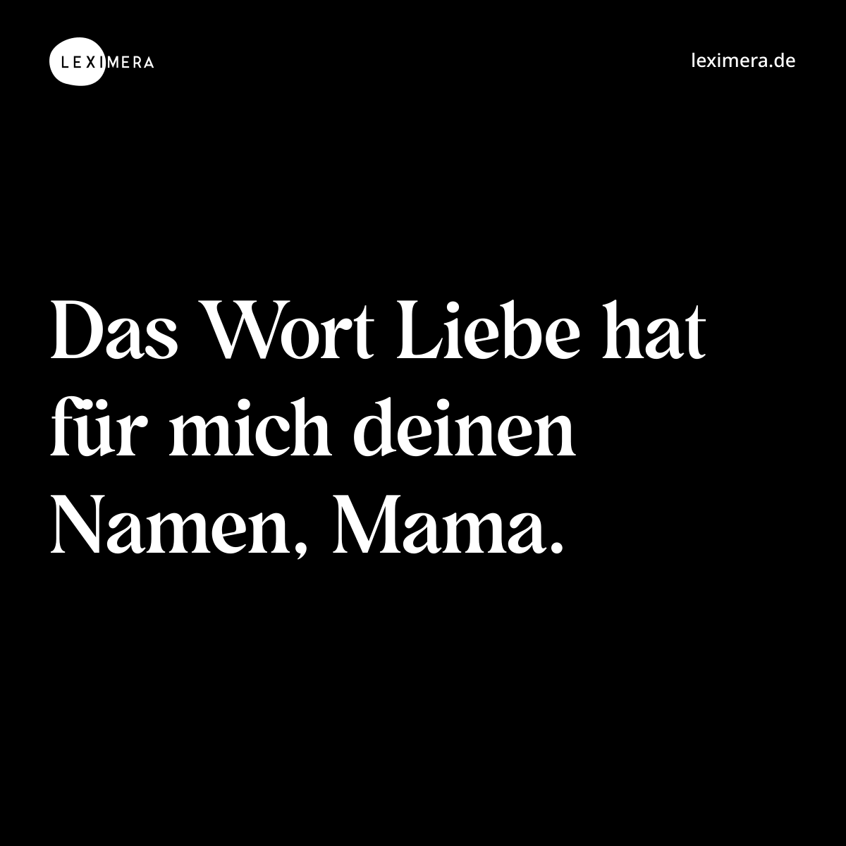 Liebe traegt Mamas Namen
