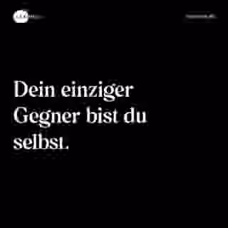 Dein einziger Gegner bist du selbst. - Spruch Bild