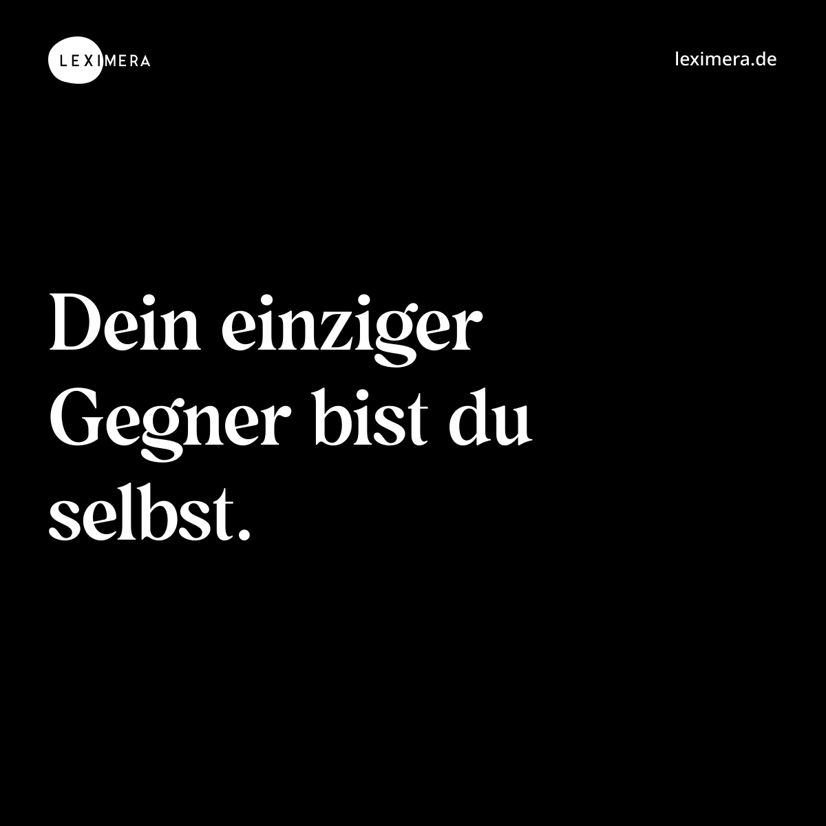 Dein wahrer Gegner