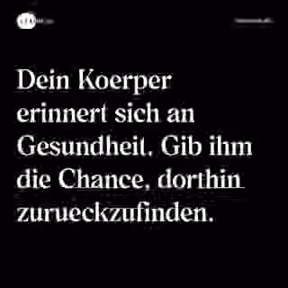 Dein Koerper erinnert sich an Gesundheit. Gib ihm die Chance, dorthin zurueckzufinden. - Spruch Bild