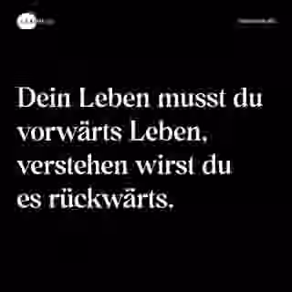 Dein Leben musst du vorwärts Leben, verstehen wirst du es rückwärts. - Spruch Bild