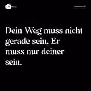 Dein Weg muss nur deiner sein