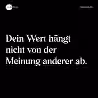 Dein Wert hängt nicht von der Meinung anderer ab. - Spruch Bild