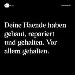 Deine Haende haben gebaut, repariert und gehalten. Vor allem gehalten. - Spruch Bild