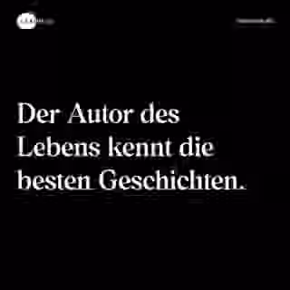Der Autor des Lebens kennt die besten Geschichten. - Spruch Bild
