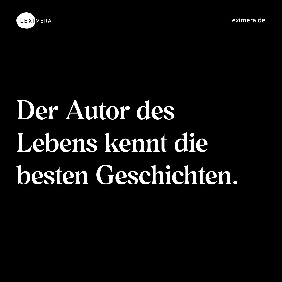 Der Autor des Lebens kennt die besten Geschichten. - Spruch Bild