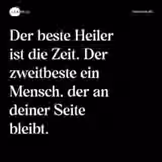 Der beste Heiler ist die Zeit. Der zweitbeste ein Mensch, der an deiner Seite bleibt. - Spruch Bild