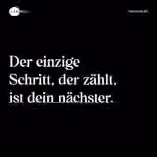 Der einzige Schritt, der zählt, ist dein nächster. - Spruch Bild