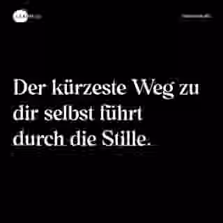 Der kürzeste Weg zu dir selbst führt durch die Stille. - Spruch Bild