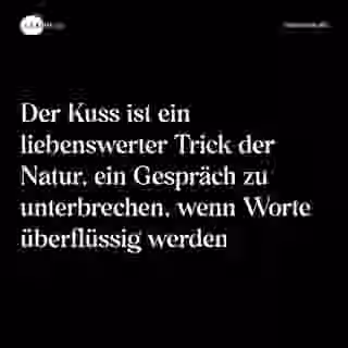 Der Kuss ist ein liebenswerter Trick der Natur, ein Gespräch zu unterbrechen, wenn Worte überflüssig werden - Spruch Bild