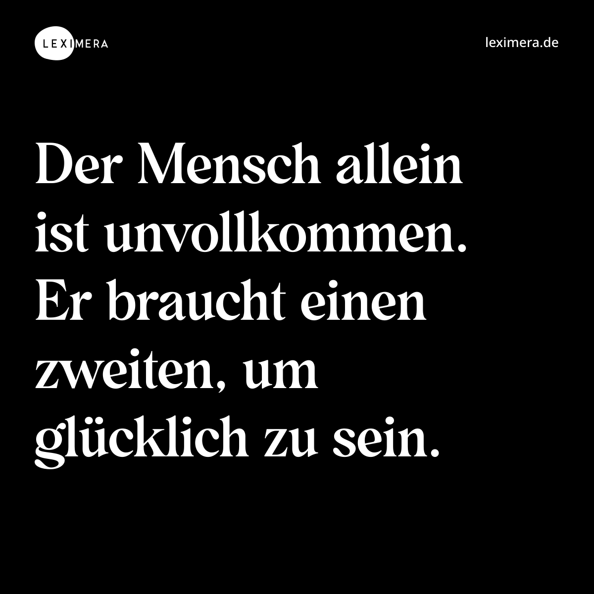 Der Mensch allein ist unvollkommen. Er braucht ein...