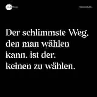Der schlimmste Weg, den man wählen kann, ist der, keinen zu wählen. - Spruch Bild