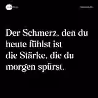 Der Schmerz, den du heute fühlst ist die Stärke, die du morgen spürst. - Spruch Bild