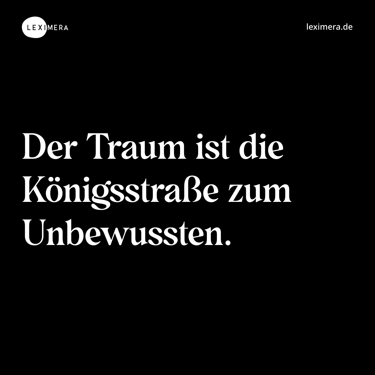 Der Traum ist die Königsstraße zum Unbewussten. - Spruch Bild