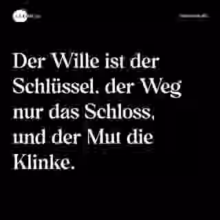 Der Wille ist der Schlüssel, der Weg nur das Schloss, und der Mut die Klinke. - Spruch Bild