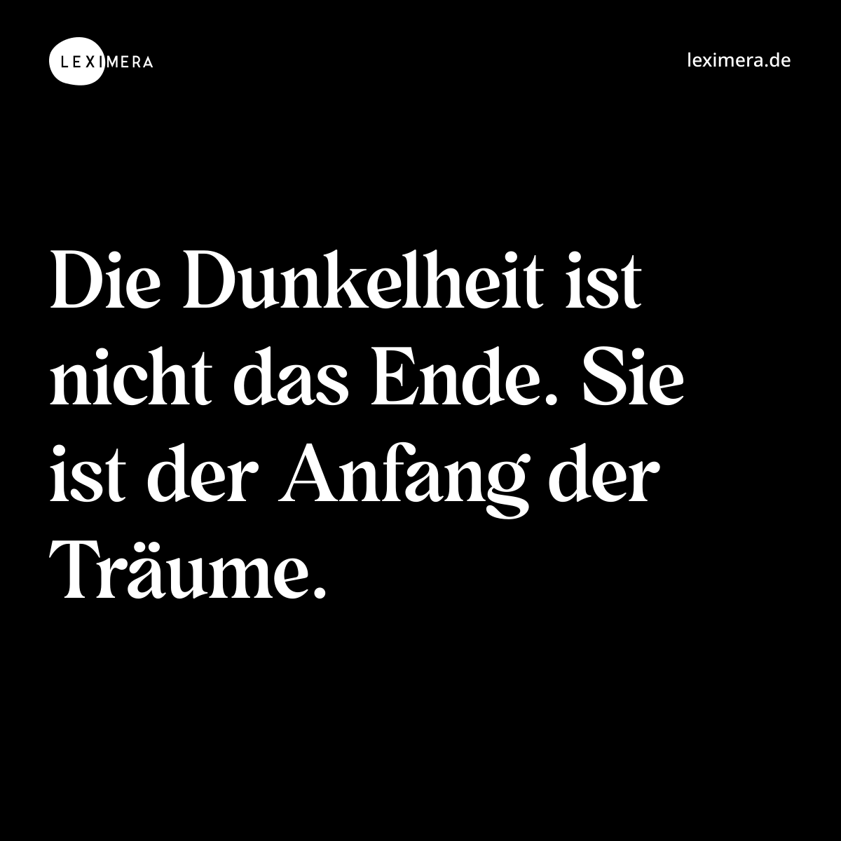 Die Dunkelheit ist nicht das Ende. Sie ist der Anfang der Träume. - Spruch Bild