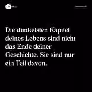 Die dunkelsten Kapitel deines Lebens sind nicht das Ende deiner Geschichte. Sie sind nur ein Teil davon. - Spruch Bild