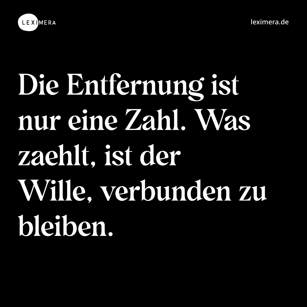 Die Entfernung ist nur eine Zahl. Was zaehlt, ist der Wille, verbunden zu bleiben. - Spruch Bild