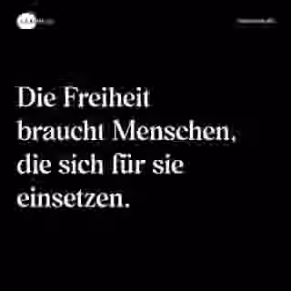 Die Freiheit braucht Menschen, die sich für sie einsetzen. - Spruch Bild