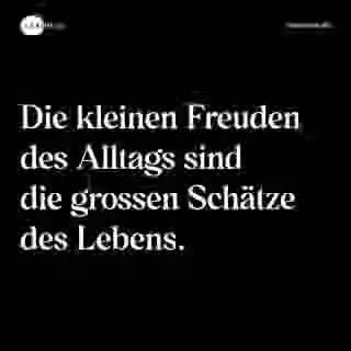 Die kleinen Freuden des Alltags sind die grossen Schätze des Lebens. - Spruch Bild