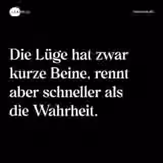 Die Lüge hat zwar kurze Beine, rennt aber schneller als die Wahrheit. - Spruch Bild