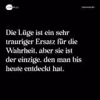 Die Lüge ist ein sehr trauriger Ersatz für die Wahrheit, aber sie ist der einzige, den man bis heute entdeckt hat. - Spruch Bild