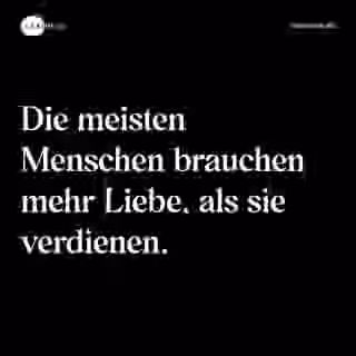 Die meisten Menschen brauchen mehr Liebe, als sie verdienen. - Spruch Bild