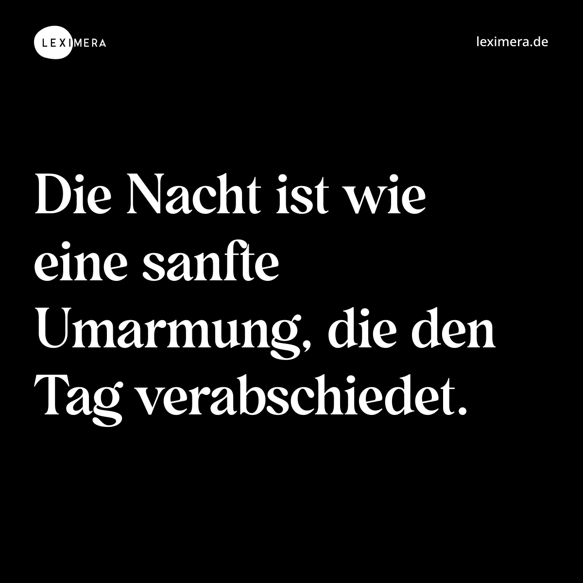 Die Nacht ist wie eine sanfte Umarmung, die den Tag verabschiedet. - Spruch Bild